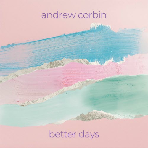 Andrew Corbin - Better Days (2025) [Single]