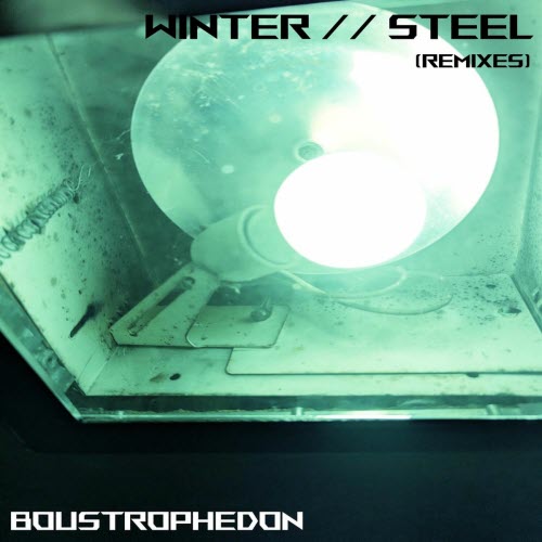 Boustrophedon - Winter // Steel (Remixes) (2025) [EP]