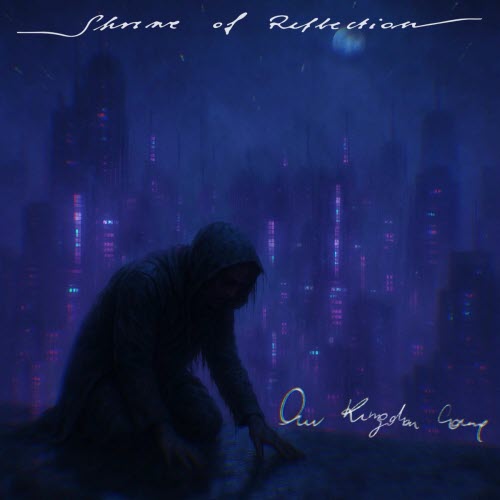 Shrine Of Reflection - Our Kingdom Come (2025) [Single]