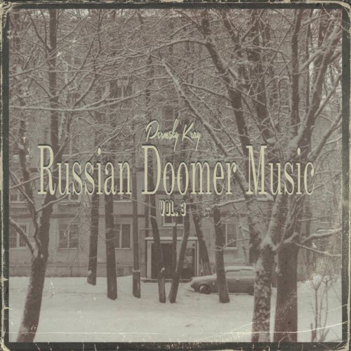 Permsky Kray - Russian Doomer Music (Vol. 3) (2022) [EP]
