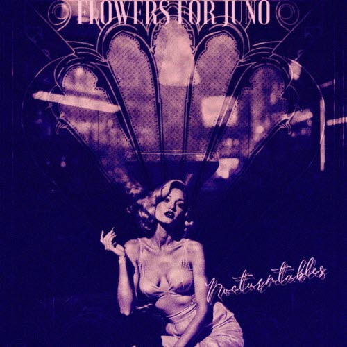 Flowers For Juno - Nocturntables (2025) [EP]