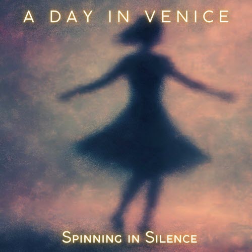 A Day In Venice - Spinning In Silence (2025) [Single]