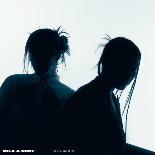 Milk & Bone - Chrysalism (2022)