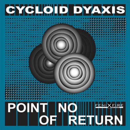 Cycloid Dyaxis - Point Of No Return (2025)