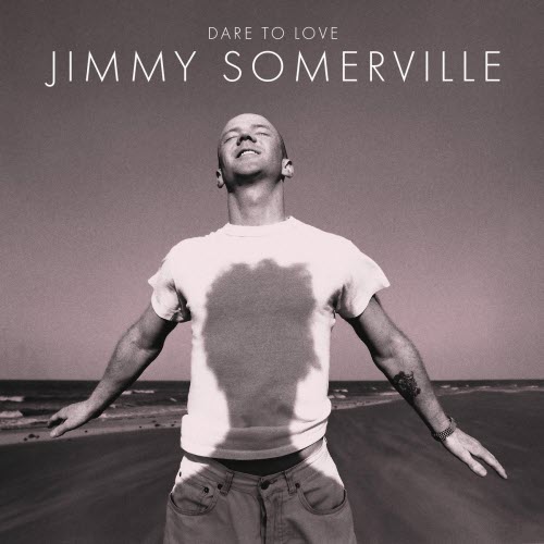 Jimmy Somerville - Dare To Love (Remastered & Expanded) (2025) [2CD]