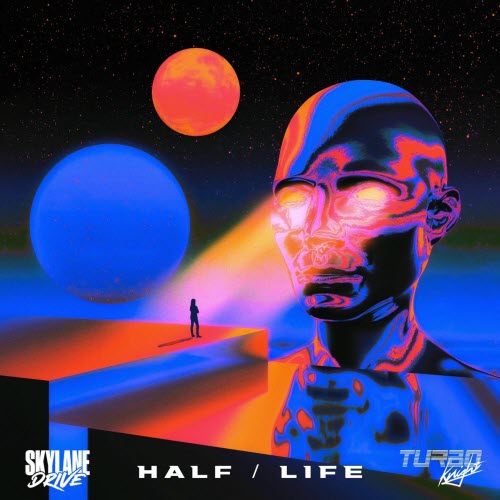 Skylane Drive & Turbo Knight - Half / Life (2025) [Single]