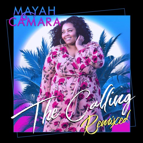 Mayah Camara - The Calling (Remixed) (2021)
