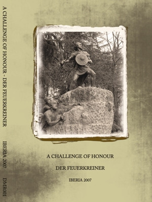A Challenge Of Honour & Der Feuerkreiner - Iberia 2007 (2007)