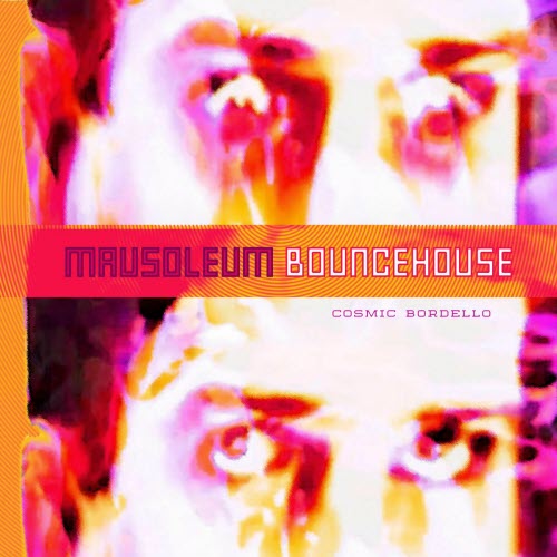 Mausoleum Bouncehouse - Cosmic Bordello (2025)