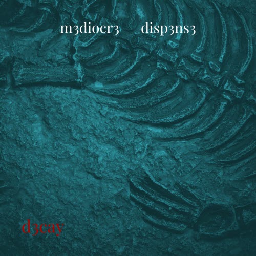 Mediocre Dispense - D3cay (2025) [Reissue]