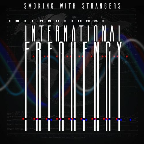 Smoking With Strangers - International Frequency (2024) [Single]