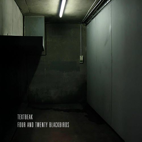 Textbeak - Four And Twenty Blackbirds (2008) [EP]