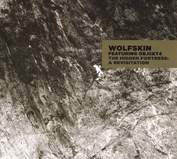 Wolfskin & Objekt4 - The Hidden Fortress: A Revisitation (2008)