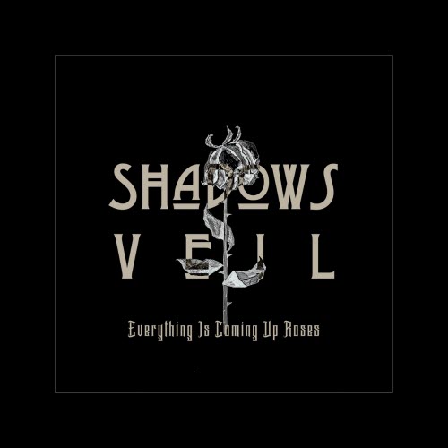 Shadows Veil - Everything Is Coming Up Roses (Black Cover) (2025) [Single]