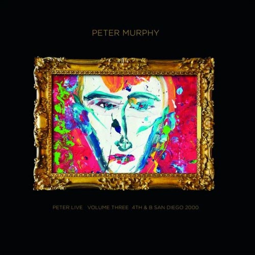 Peter Murphy - Peter Live - Volume 3 - 4th & B San Diego 2000 (2025)