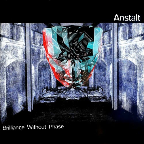 Anstalt - Brilliance Without Phase (1987-1995) (2025)