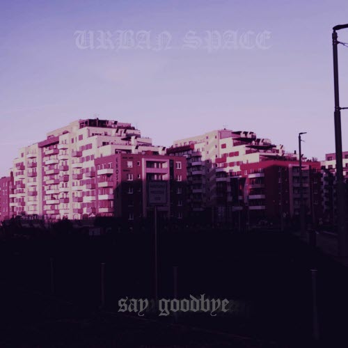 Urban Space - Say Goodbye (2025) [Single]