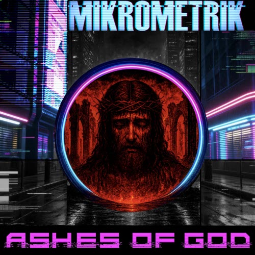 Mikrometrik - Ashes Of God (Club Mix) (2025) [Single]