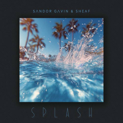 Sandor Gavin - Splash (2025) [Single]