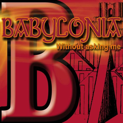 Babylonia - Without Asking Me (2003) [Single]