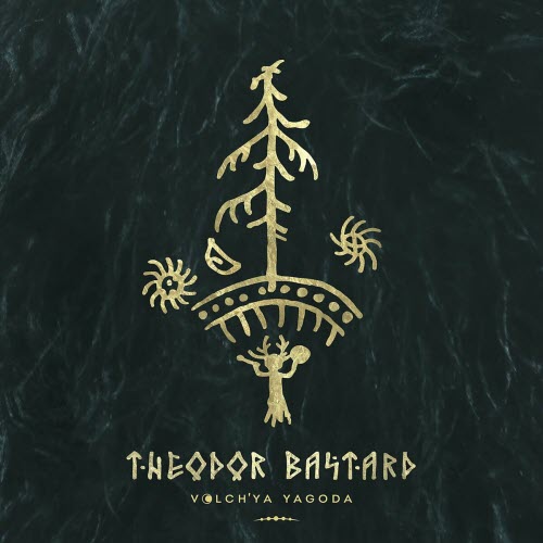 Theodor Bastard - Volch'ya Yagoda (2020)