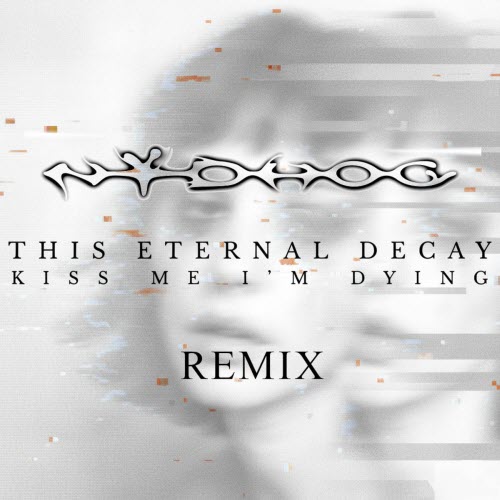 This Eternal Decay - Kiss Me I'm Dying (Nydhog Remix) (2025) [Single]