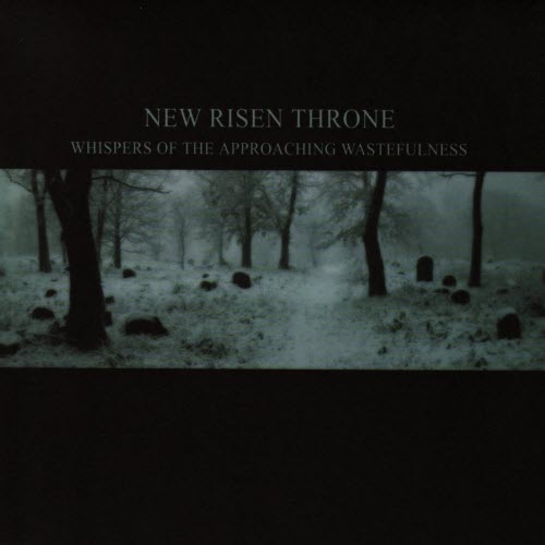 New Risen Throne - Whispers Of The Approaching Wastefulness (2007)