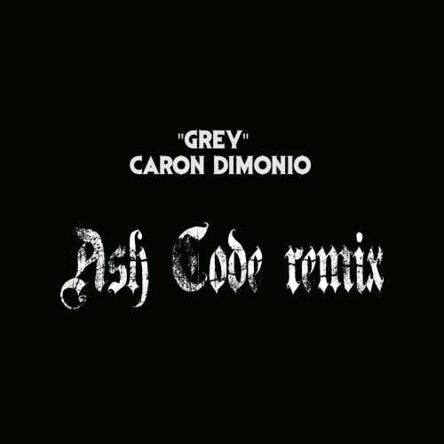 Caron Dimonio - Grey (Ash Code Remix) (2025) [Single]