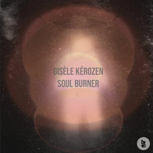 Gisèle Kérozen - Soul Burner (2025) [EP]