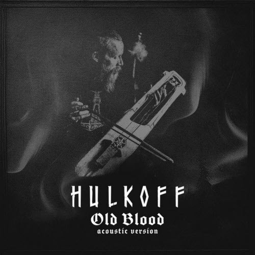 Hulkoff - Old Blood (Acoustic Version) (2025) [Single]