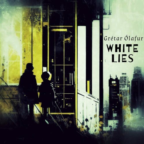 Grétar Ólafur - White Lies (2023)