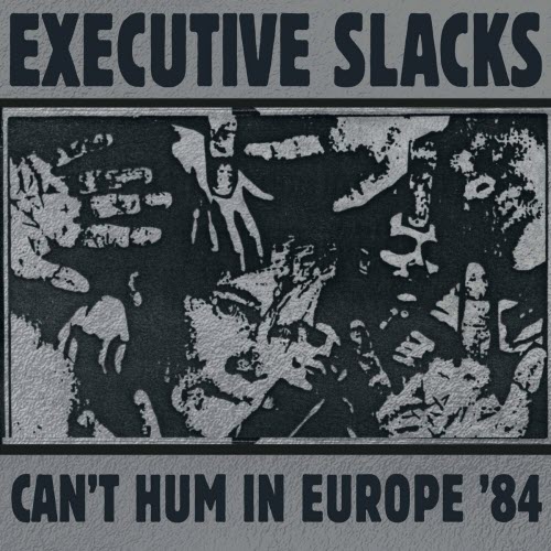 Executive Slacks - Can't Hum In Europe '84 (Live) (2023)
