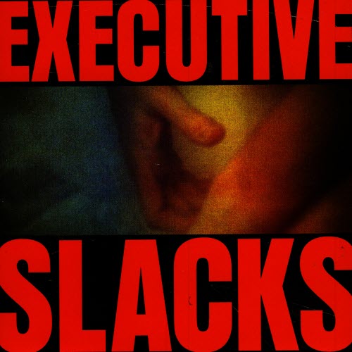 Executive Slacks - Fire And Ice (2006) [Reissue]