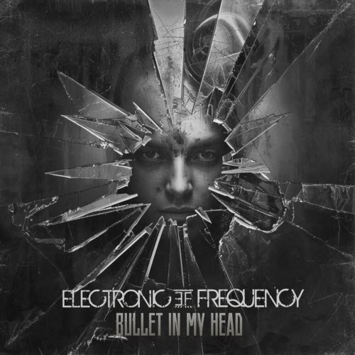 Electronic Frequency - Bullet In My Head (2025) [Single]