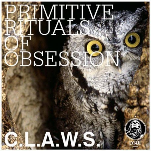C.L.A.W.S. - Primitive Rituals Of Obsession (2010) [EP]