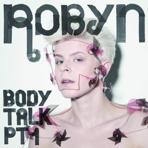 Robyn - Body Talk Pt. 1 (2010)