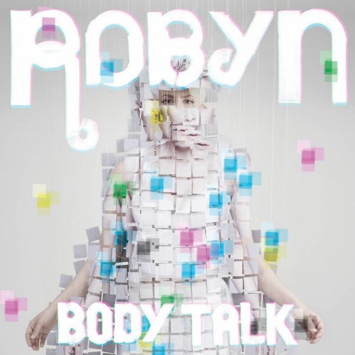 Robyn - Body Talk (2010)
