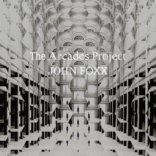 John Foxx - The Arcades Project (2023)