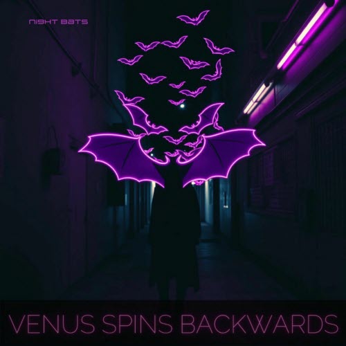 Venus Spins Backwards - Night Bats (2025)