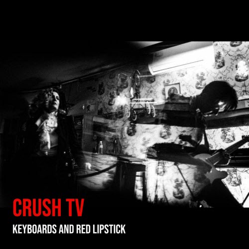 Keyboards And Red Lipstick - Crush TV (2024) [EP]