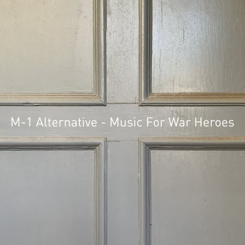 M-1 Alternative - Music For War Heroes (1981)