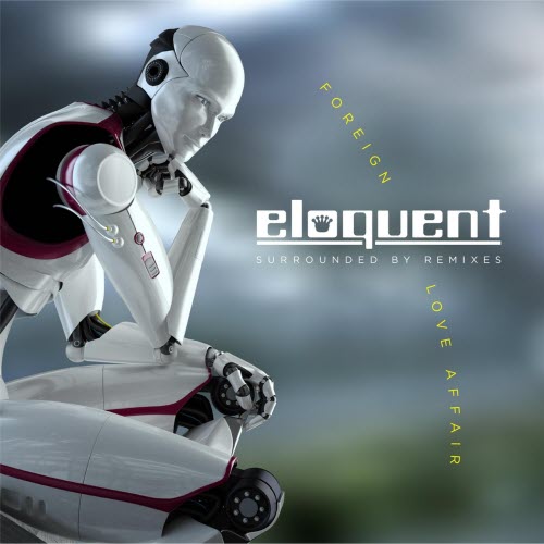 Eloquent - Surrounded By Remixes: Foreign Love Affair (2019) [EP]