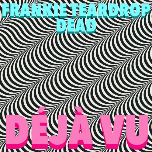 Frankie Teardrop Dead - Deja Vu (2025) [EP]