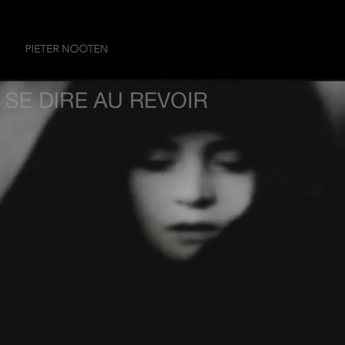 Pieter Nooten - Se Dire Au Revoir (2019)