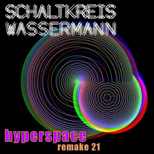 Schaltkreis Wassermann - Hyperspace (Remake 21) (2021) [EP]