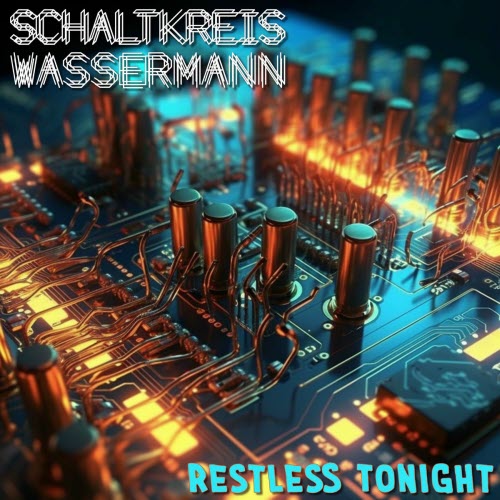 Schaltkreis Wassermann - Restless Tonight (2023) [EP]