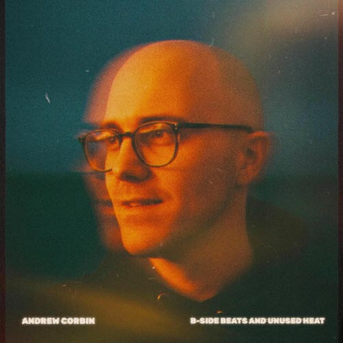 Andrew Corbin - B-Side Beats And Unused Heat (2026)