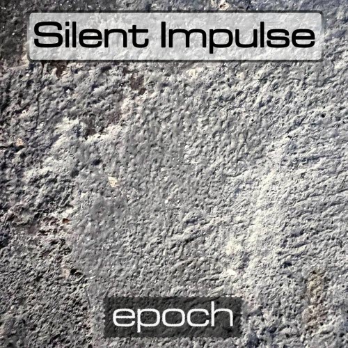 Silent Impulse - Epoch (2025) [Single]