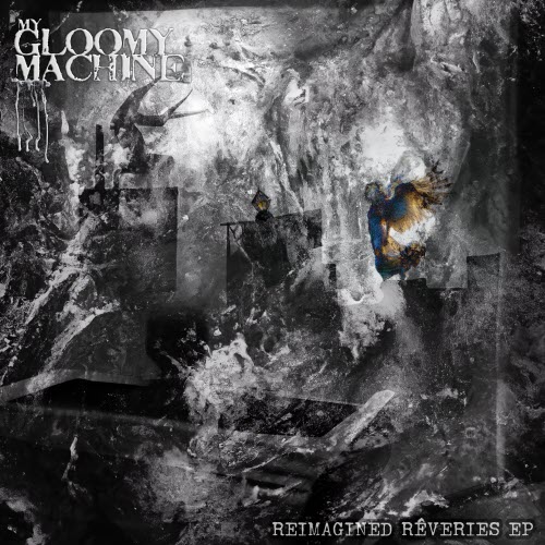 My Gloomy Machine - Reimagined Rêveries (2025) [EP]