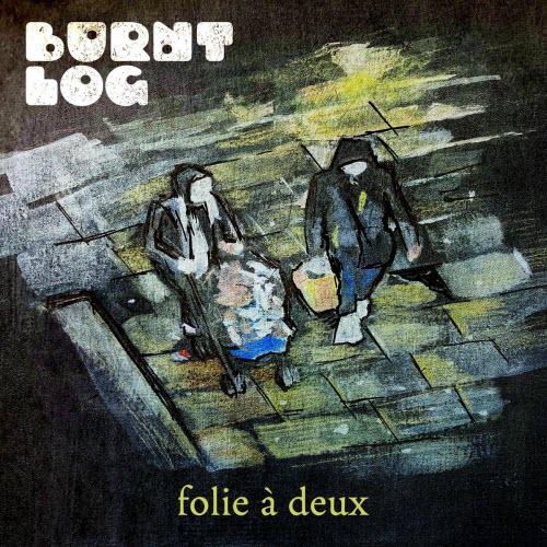 Burnt Log - Folie À Deux (2026) [Single]
